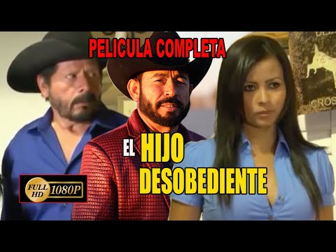 🎬 EL HIJO DESOBEDIENTE - Pelicula Completa 🎥