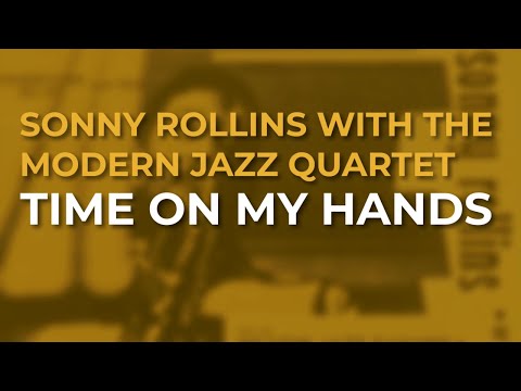 Sonny Rollins with The Modern Jazz Quartet - Time On My Hands (Official Audio)