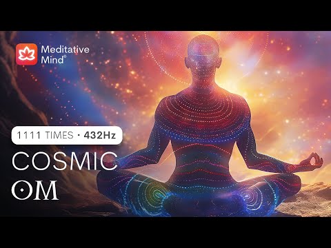🕉️ COSMIC OM @432Hz | 1111 Times | Raise Positive Energy Vibrations | Align with the Universe