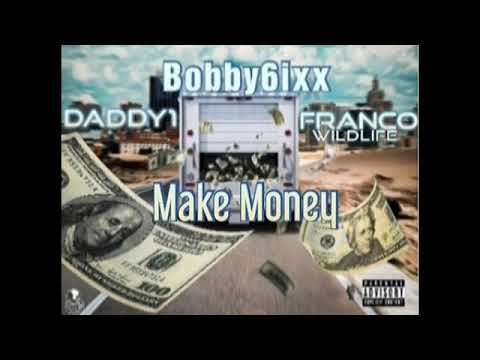 Bobby 6ixx- Make Money..ft Daddy1, Franco Wildlife (Official Audio)