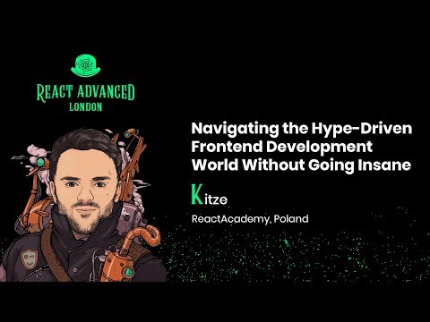 Navigating the Hype-Driven Frontend Development World Without Going Insane - Kitze