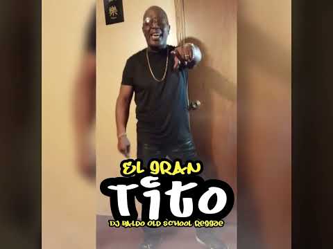 EL GRAN TITO - Vengo Acabar (Reggae Mix en Vivo) (Mixed by DJ Baldo)