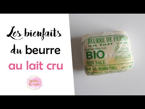 Les bienfaits du BEURRE au lait cru