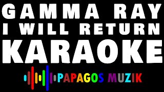 GAMMA RAY - I WILL RETURN - KARAOKE INSTRUMENTAL - PAPAGOS MUZIK