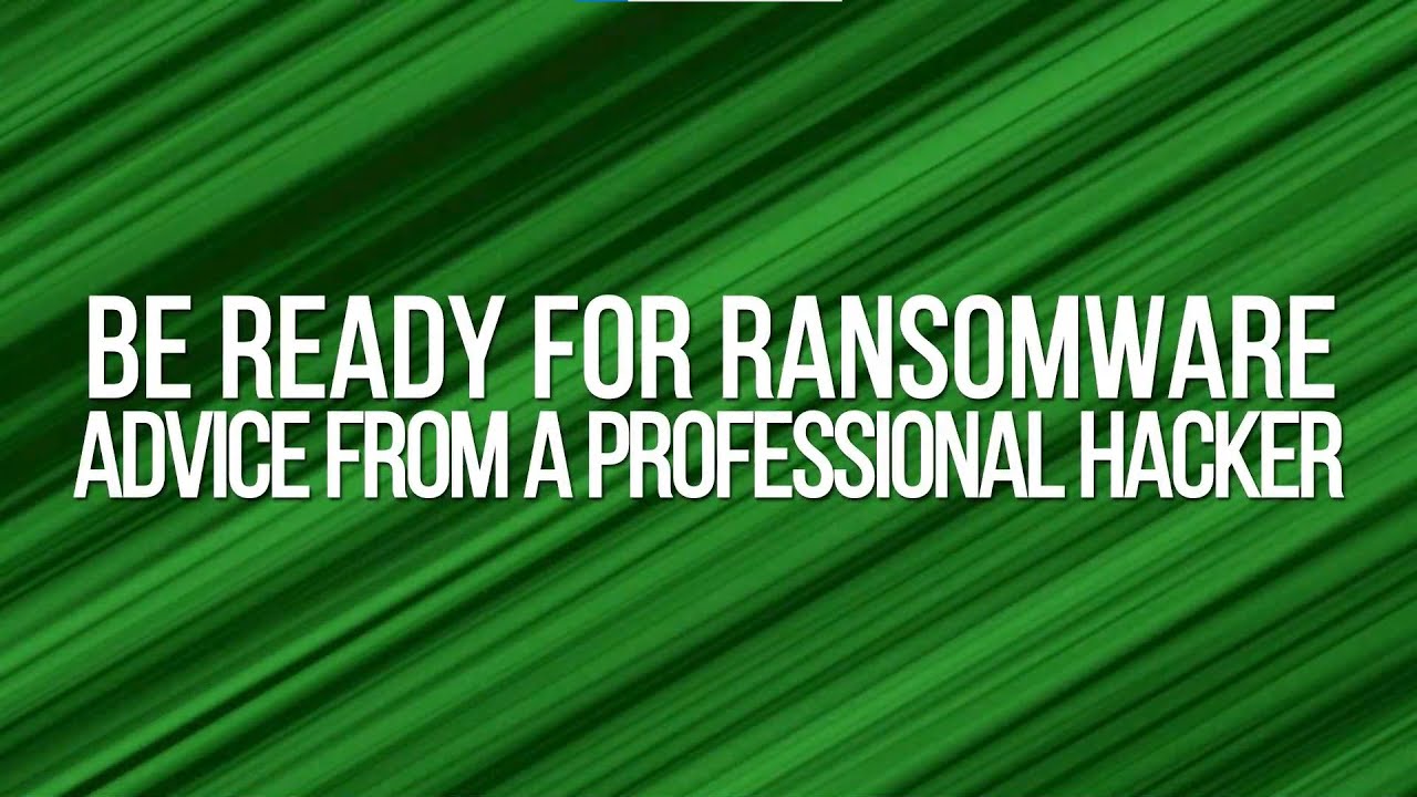 Be Ready for Ransomware: Advice From a Hacker video