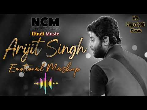 Arijit Singh Mashup 2024 _ New Copyright Free Hindi Songs _ Best of Arijt Singh _ Best of 2024
