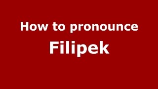 How to pronounce Filipek