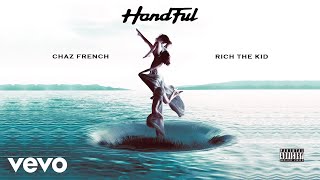Chaz French - Handful (Audio) ft. Rich The Kid