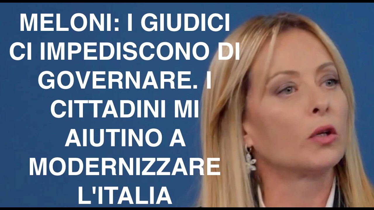 MELONI: I GIUDICI CI IMPEDISCONO DI GOVERNARE. I CITTADINI MI AIUTINO A MODERNIZZARE L'ITALIA