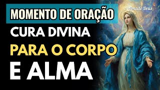 CURA DIVINA PARA O CORPO E A ALMA, Amado Deus, momento de oração