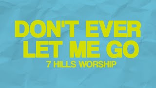 Download lagu Don't Ever Let Me Go | Lyric Video | 7 Hills Worship mp3