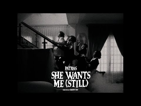 Patras - She Wants Me (Still) (Official Video)