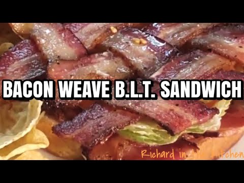 BACON WEAVE BLT SANDWICH - The Ultimate Bacon, Lettuce and Tomato