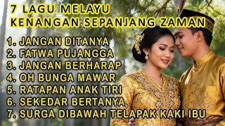 Download lagu 7 LAGU MELAYU KENANGAN SEPANJANG MASA mp3 Download lagu 7 LAGU MELAYU KENANGAN SEPANJANG MASA mp3