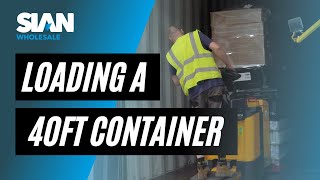 Loading a 40ft Shipping Container | SIAN Wholesale