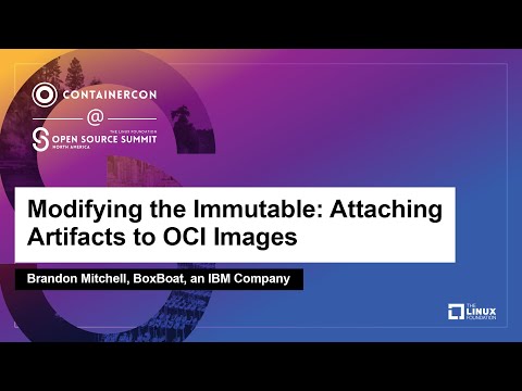 Modifying the Immutable: Attaching Artifacts to OCI Images - Brandon Mitchell, BoxBoat