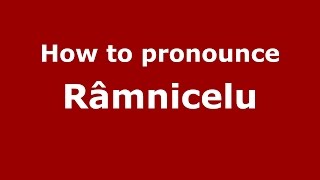 How to pronounce Râmnicelu