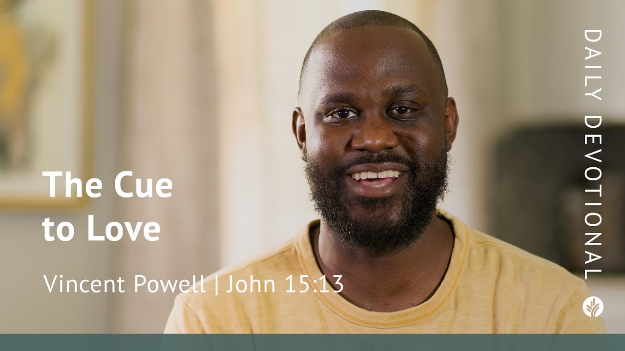 The Cue to Love | John 15:13 | Our Daily Bread Video Devotional