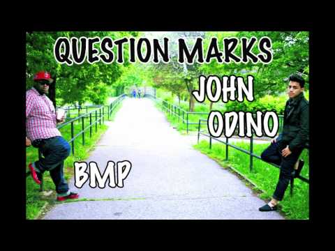 John Odino - Question marks Ft BMP . (Prod By BMP )