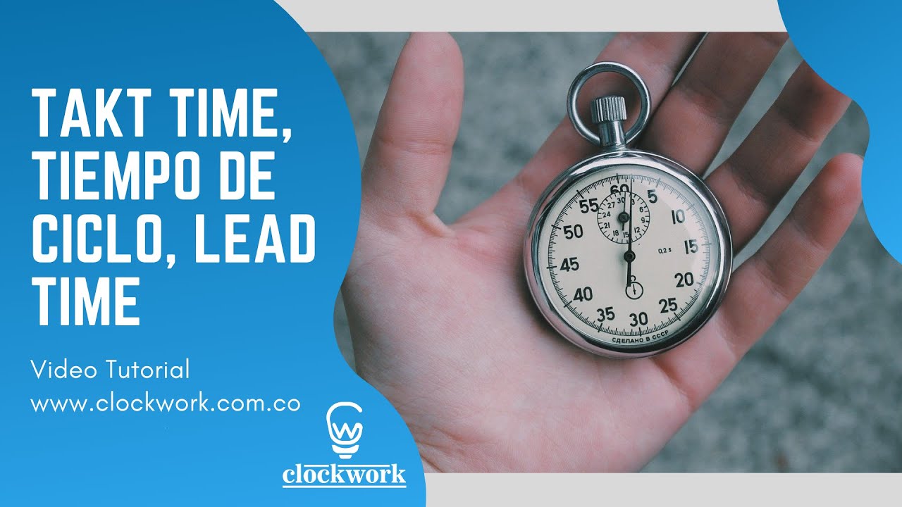 ¿Qué es Takt Time, Tiempo de Ciclo y Lead Time?