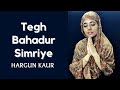 Tegh Bahadur Simriye | Hargun Kaur | 400th Birthday Anniversary Celebrations |