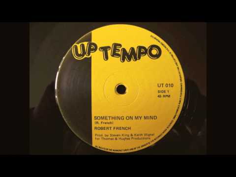ROBERT FRENCH - SOMETHING ON MY MIND 12"