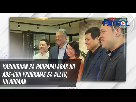 Kasunduan sa pagpapalabas ng ABS-CBN programs sa ALLTV, nilagdaan TV Patrol