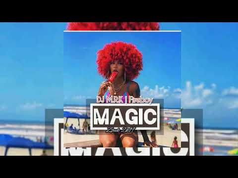 •••DJ M.R.K x Fireboy - Magic [Zouk 2019]•••