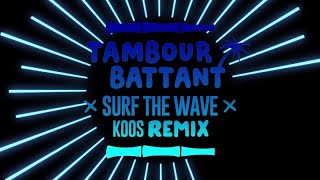 Tambour Battant - Surf the Wave (ft. Noble Society) [Koos Remix]