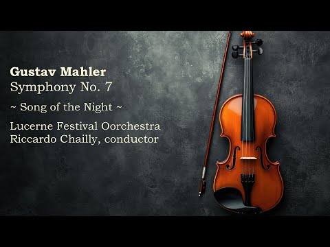 Lucerne Festival Orchestra - Gustav Mahler - Symphony No. 7