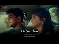 Asim Azhar Ft Nehaal Naseem Mujhsa Na Official Music Video BEMATLAB Album