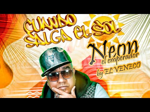 Cuando Salga El Sol - Neon El Emperador by El Veneco