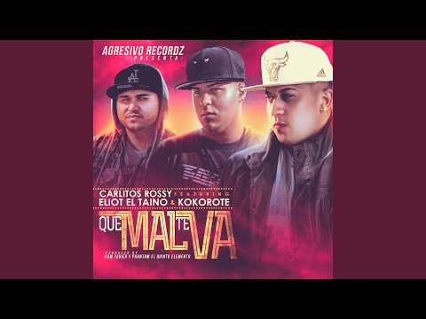 Que Mal Te Va (feat. Carlitos Rossy & Kokorote del Flow)