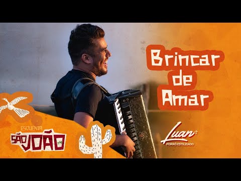 Brincar de Amar - Luan Estilizado [Esquenta São João 4]