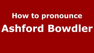 How to pronounce Ashford Bowdler