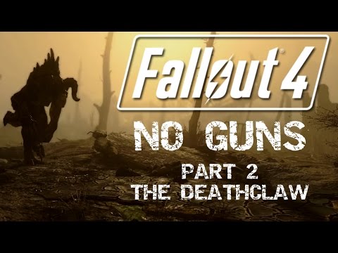 Fallout 4: No Guns - Part 2 - The Deathclaw