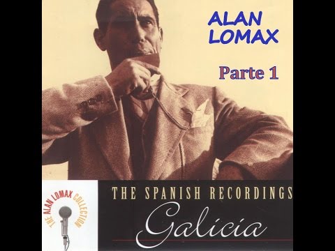 ALAN LOMAX. The Spanish recordings. GALICIA. 1ª parte.