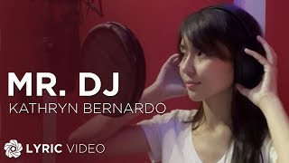 Mr. DJ - Kathryn Bernardo (Lyrics)