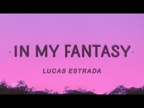 Lucas Estrada - In My Fantasy (Lyrics) feat. Henri Prunell & Neimy  | 25 Min