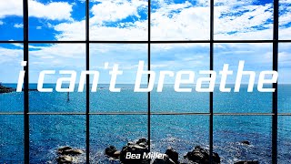 Bea Miller - i can&#39;t breathe