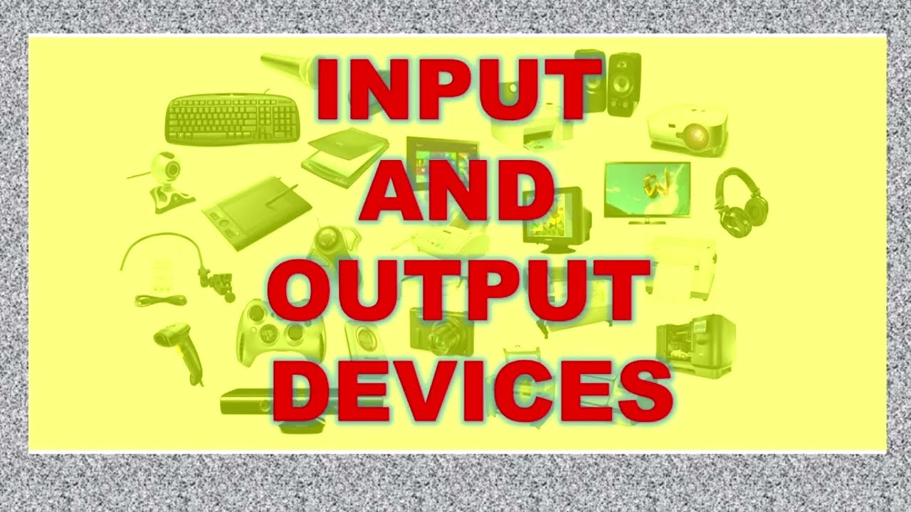 COMPUTER INPUT AND OUTPUT DEVICES FOR COMPUTER SCIENCE||GRADE 7