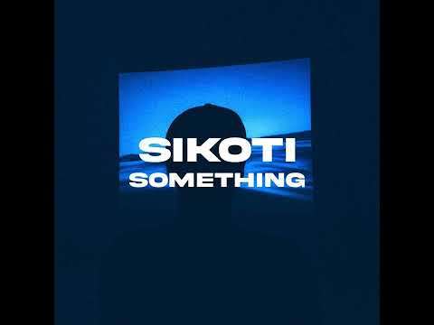 SIKOTI - Something