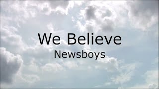 We Believe - Newsboys (Lyrics)