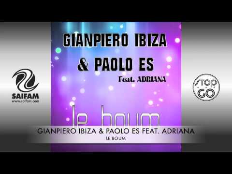 Gianpiero Ibiza & Paolo ES Feat  Adriana - Le Boum [Download]