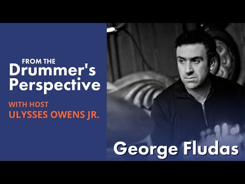GEORGE FLUDAS + Ulysses Owens Jr. | From The Drummer's Perspective Ep. 15
