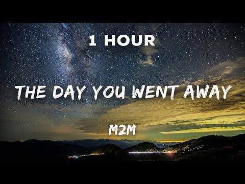 [1 Hour] M2M - The Day You Went Away | 1 Hour Loop
