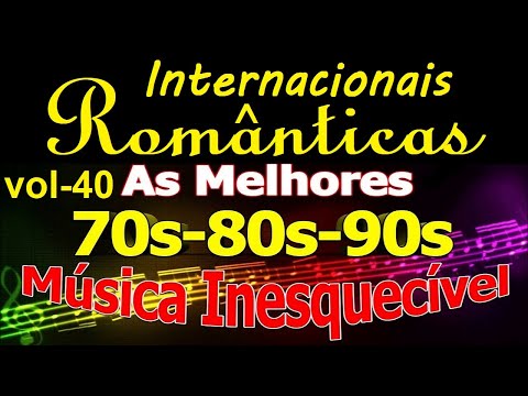 Músicas Internacionais Românticas 70-80-90 vol- 40