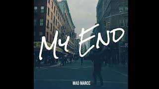 MAD Marcc - My End ( Audio )