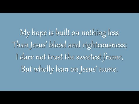 My Hope Is Built on Nothing Less (Grace Community Church)