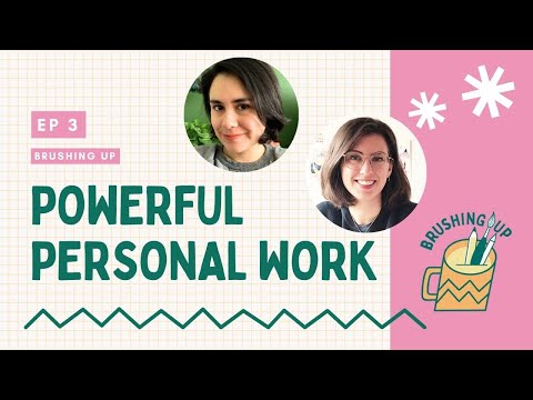Brushing Up Ep 3 - Making Powerful Personal Work